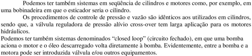 cross-over tem larga aplicação para os motores hidráulicos.