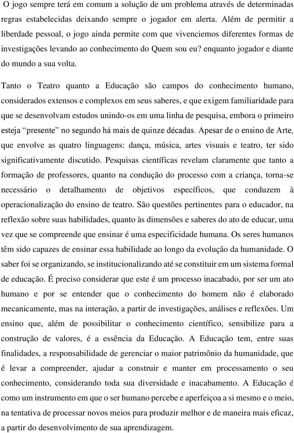 enquanto jogador e diante do mundo a sua volta.