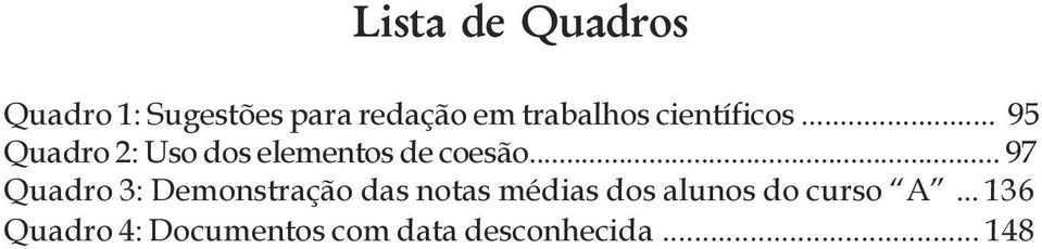 coesão 97 Quadro 3: Demonstração das notas médias dos