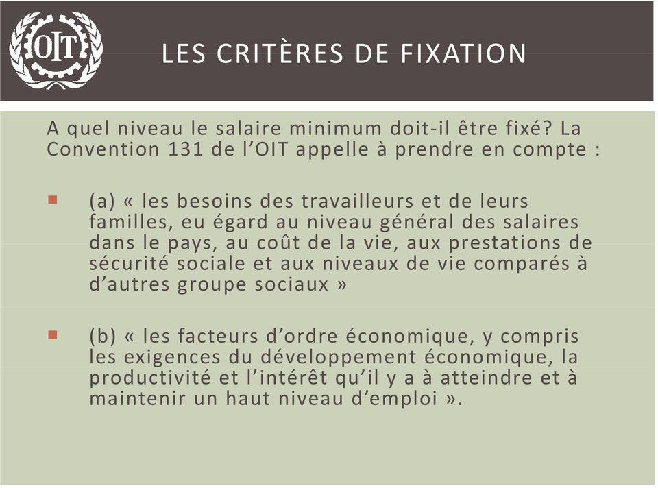 général des salaires dans le pays, au coût de la vie, aux prestations de sécurité sociale et aux niveaux de vie comparés à d autres