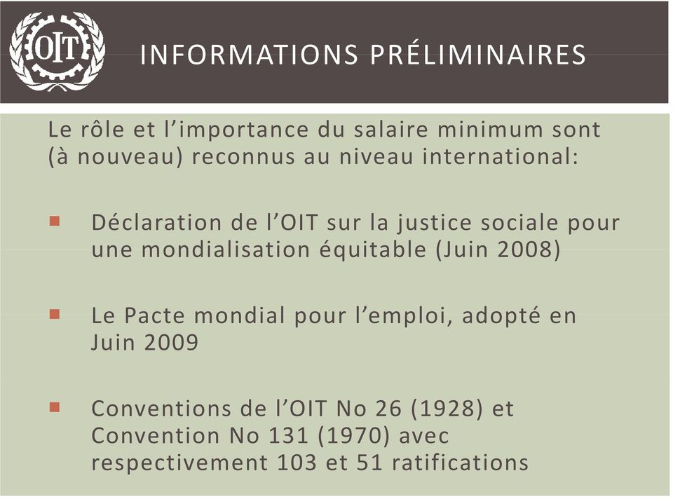 mondialisation équitable (Juin 2008) Le Pacte mondial pour l emploi emploi, adopté en Juin