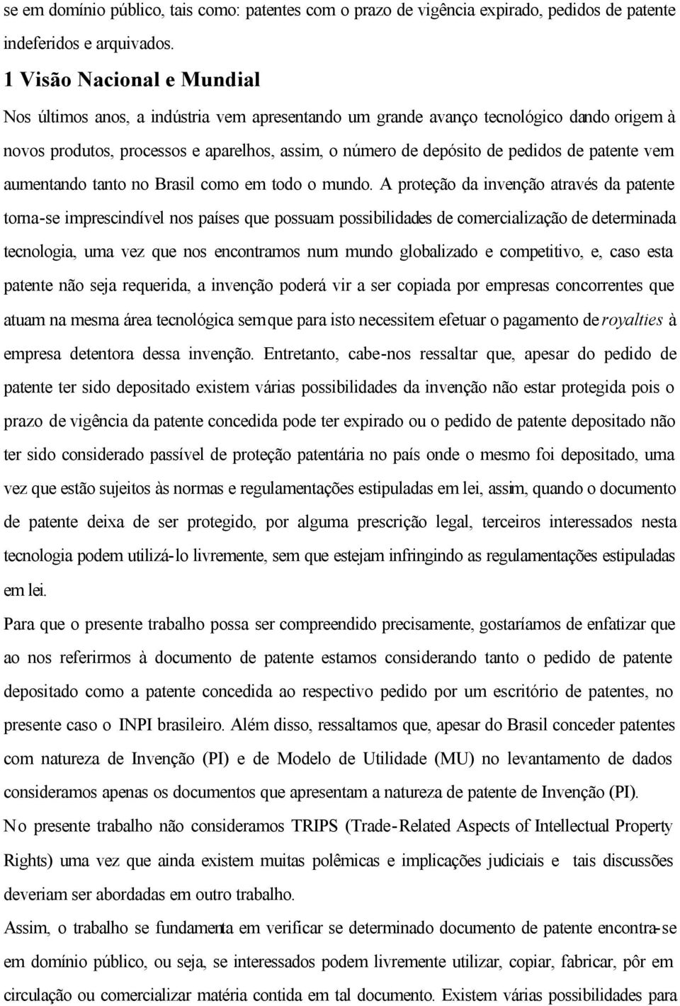 patente vem aumentando tanto no Brasil como em todo o mundo.