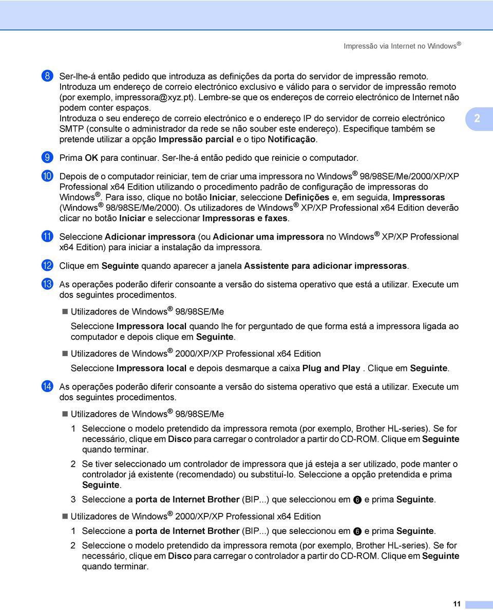 Lembre-se que os endereços de correio electrónico de Internet não podem conter espaços.