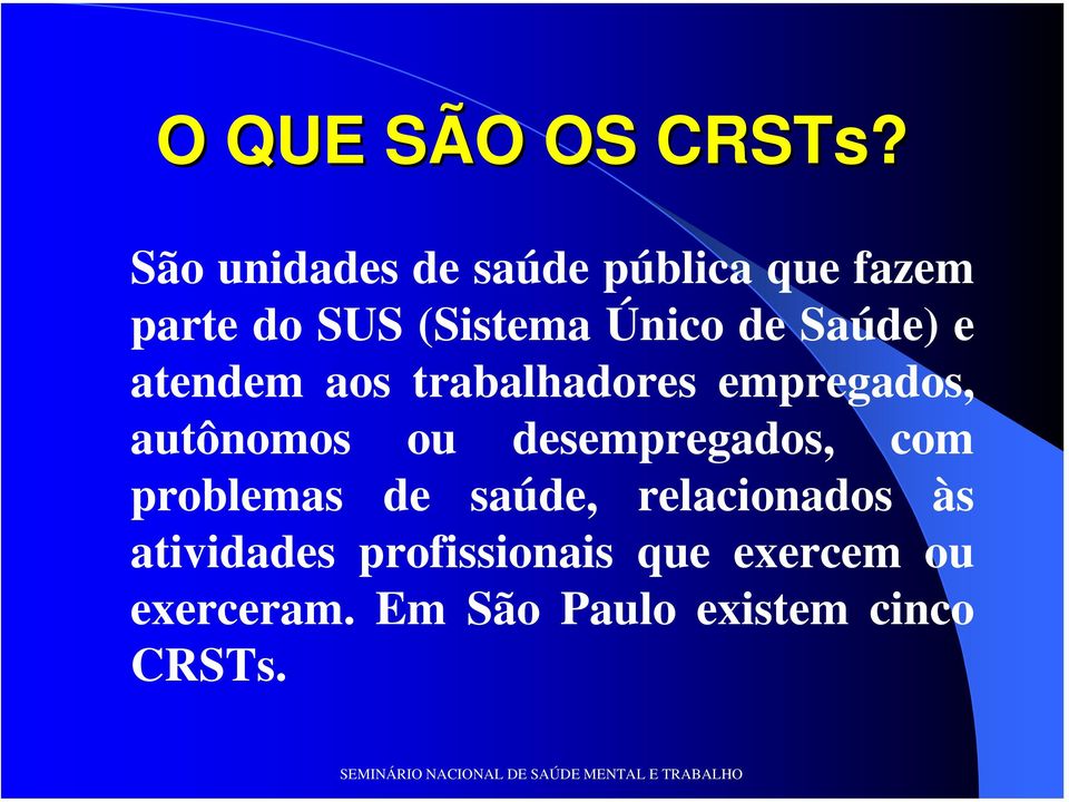 Saúde) e atendem aos trabalhadores empregados, autônomos ou