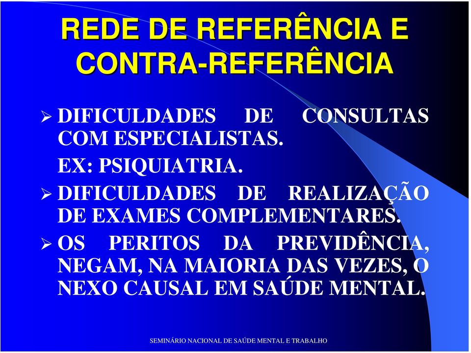 DIFICULDADES DE REALIZAÇÃO DE EXAMES COMPLEMENTARES.