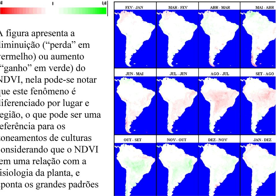 e gião, o que pode ser uma ferência para os oneamentos de culturas