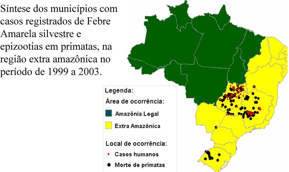 e epizootias em primatas, na região