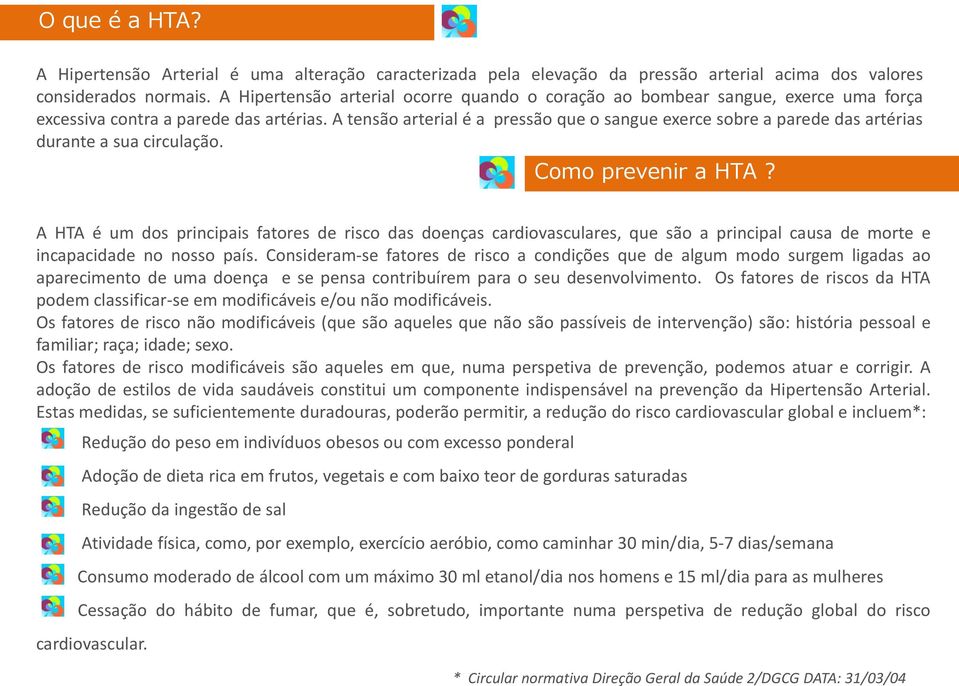 A tensão arterial é a pressão que o sangue exerce sobre a parede das artérias durante a sua circulação. Como prevenir a HTA?