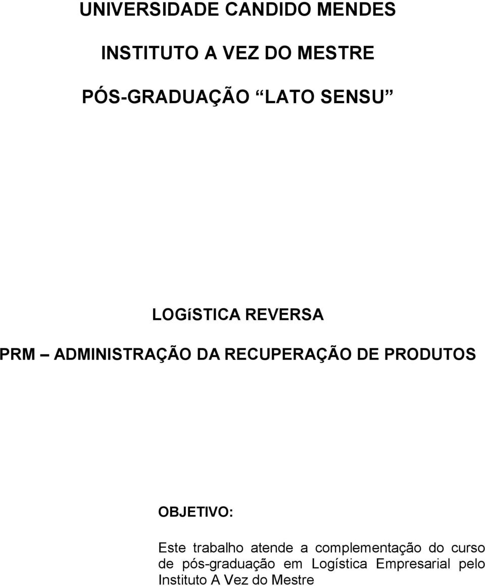 PRODUTOS OBJETIVO: Este trabalho atende a complementação do curso