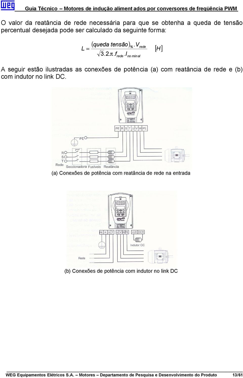 V no minal rede [ H] A seguir estão ilustradas as conexões de potência (a) com reatância de rede e (b) com indutor no link DC.