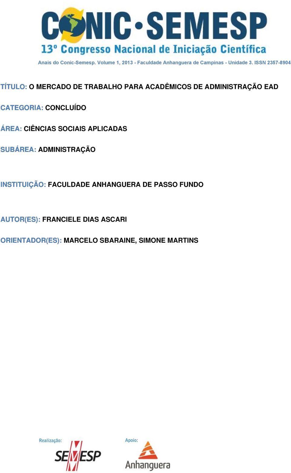 CONCLUÍDO ÁREA: CIÊNCIAS SOCIAIS APLICADAS SUBÁREA: ADMINISTRAÇÃO INSTITUIÇÃO: FACULDADE