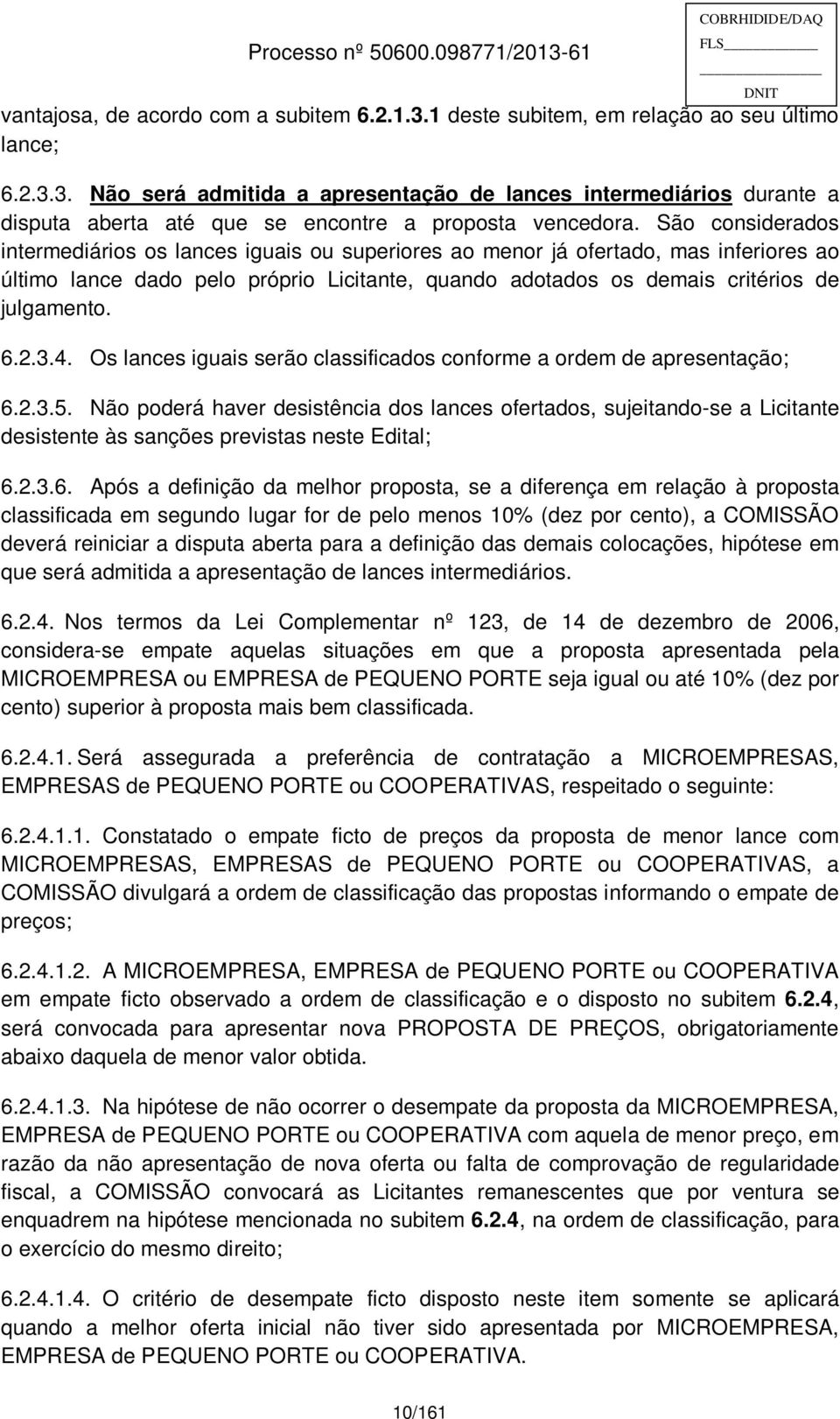 3.4. Os lances iguais serão classificados conforme a ordem de apresentação; 6.2.3.5.