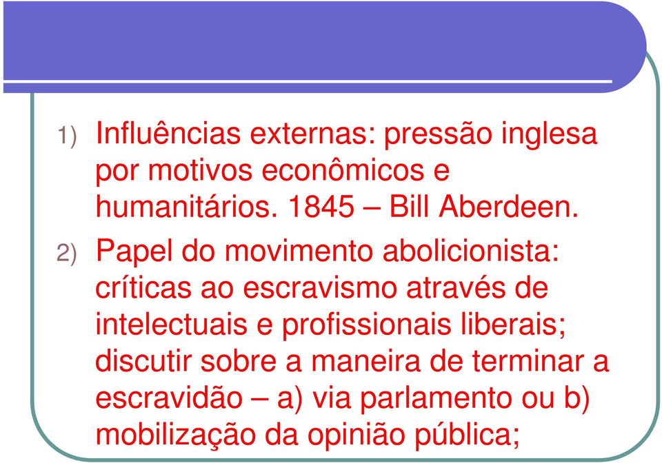 2) Papel do movimento abolicionista: 2) Papel do movimento abolicionista: críticas ao