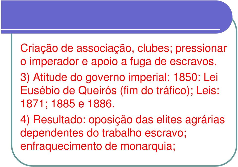 3) Atitude do governo imperial: 1850: Lei Eusébio de Queirós (fim do