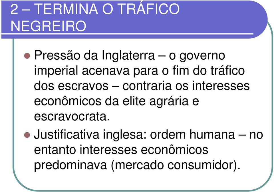 econômicos da elite agrária e escravocrata.