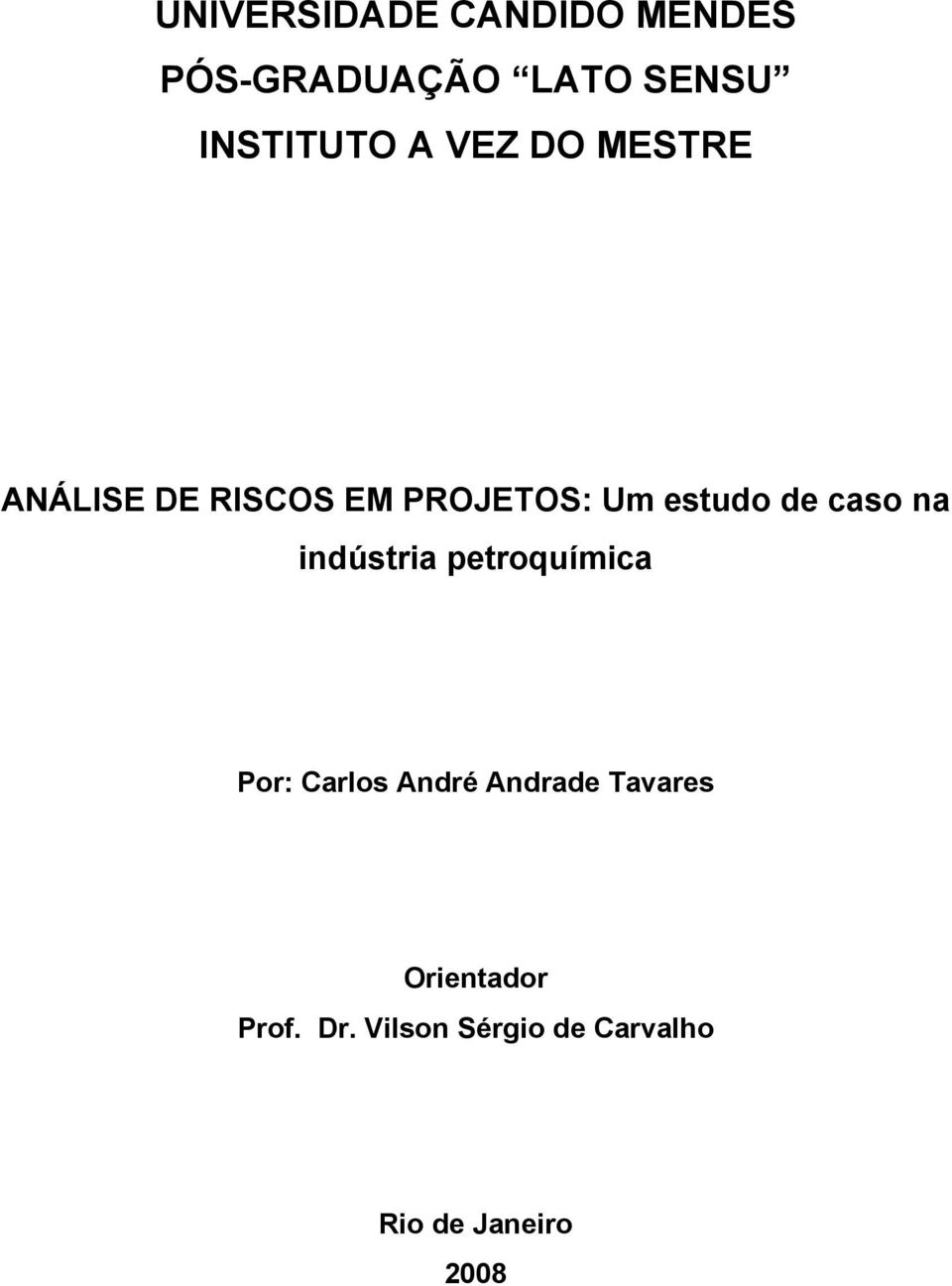 caso na indústria petroquímica Por: Carlos André Andrade