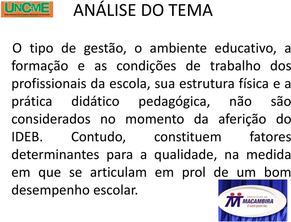 pedagógica, não são considerados no momento da aferição do IDEB.