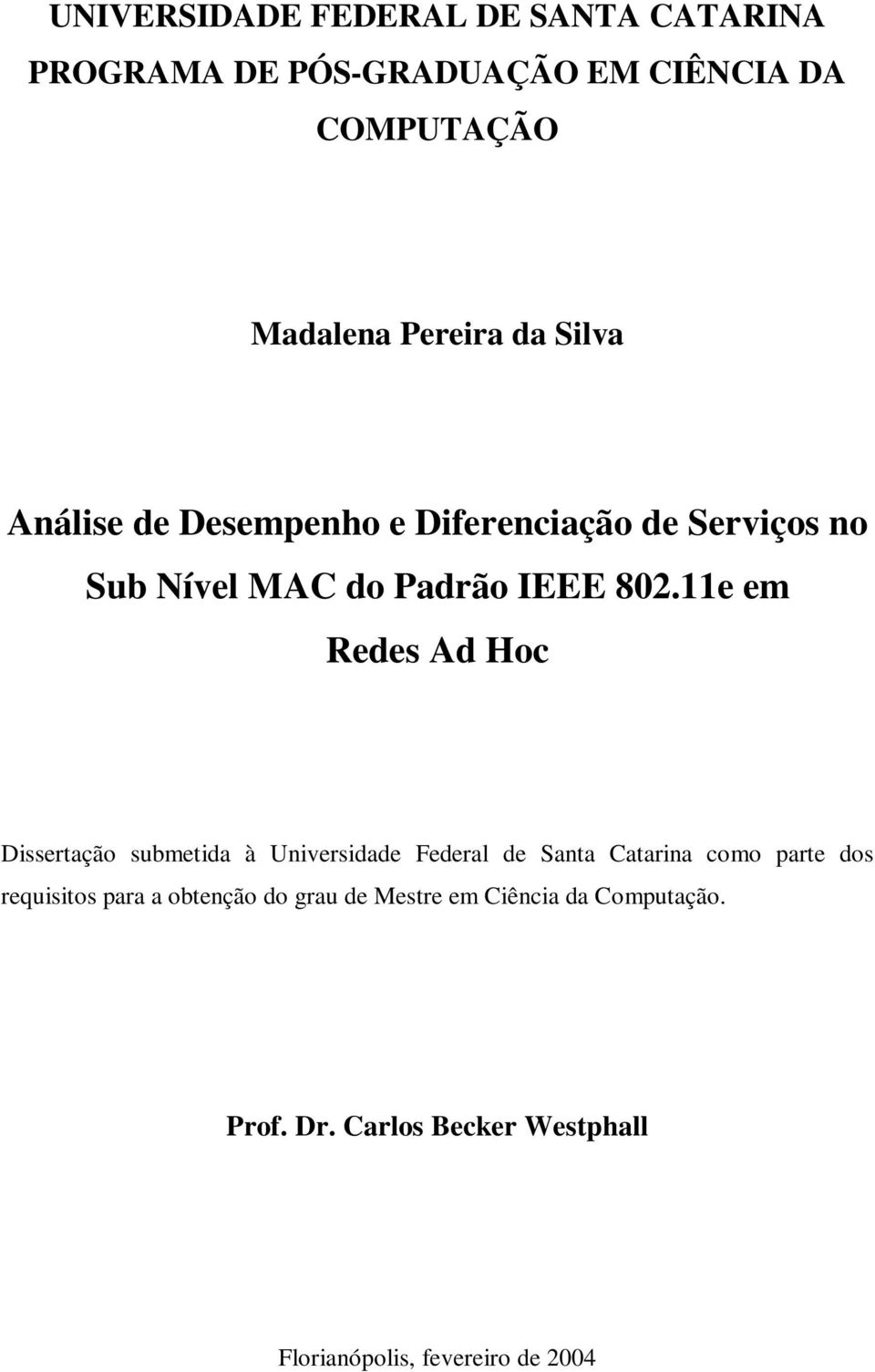 11e em Redes Ad Hoc Dissertação submetida à Universidade Federal de Santa Catarina como parte dos requisitos