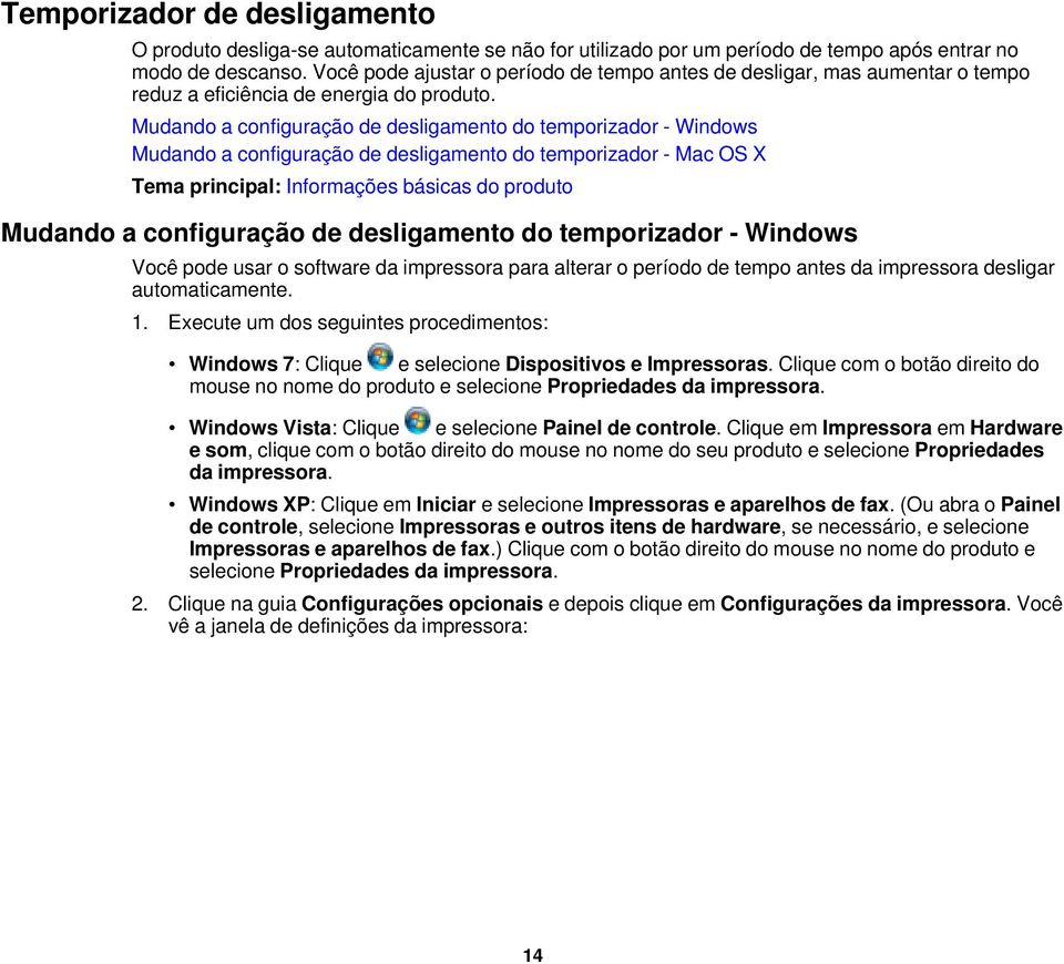 Mudando a configuração de desligamento do temporizador - Windows Mudando a configuração de desligamento do temporizador - Mac OS X Tema principal: Informações básicas do produto Mudando a