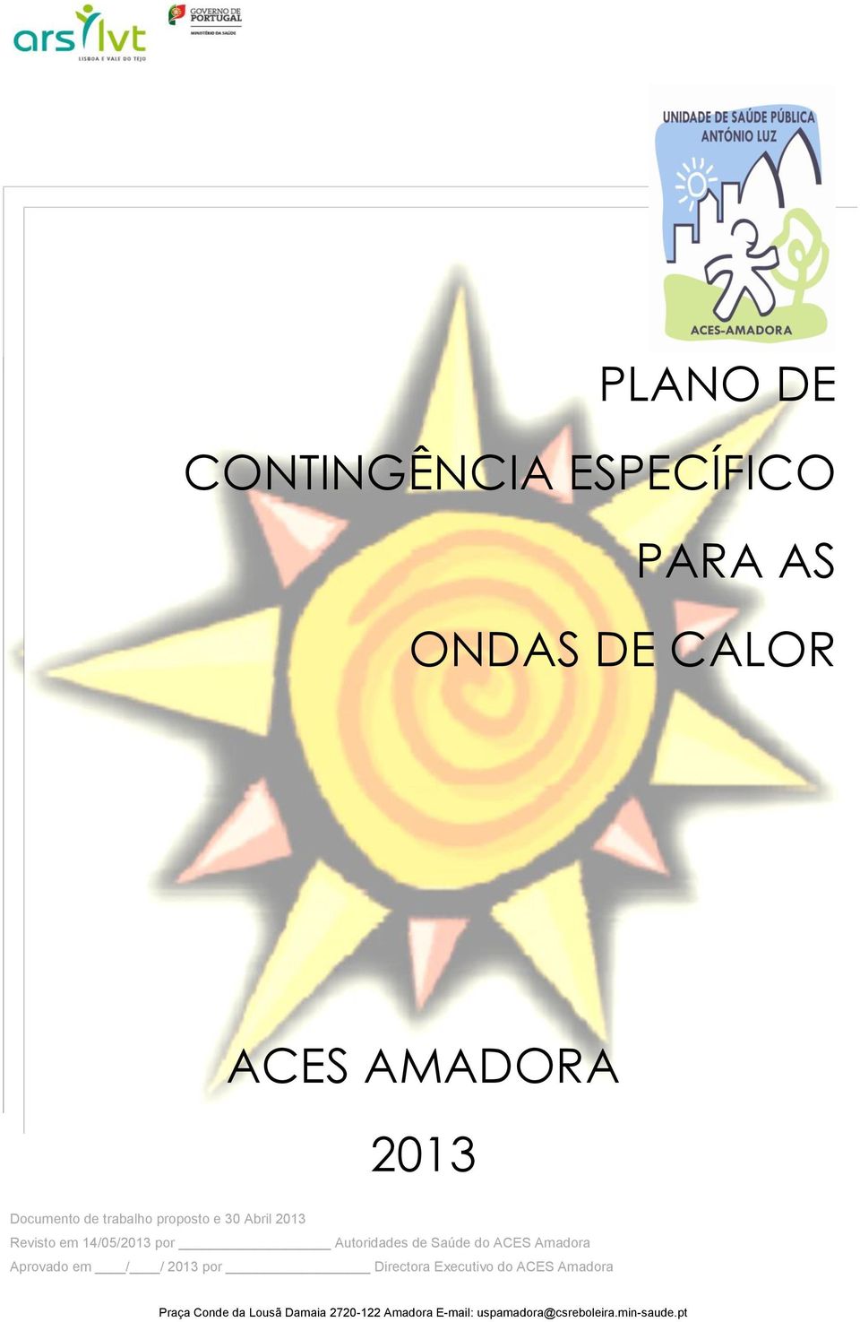 do ACES Amadora Aprovado em / / 2013 por Directora Executivo do ACES Amadora Praça