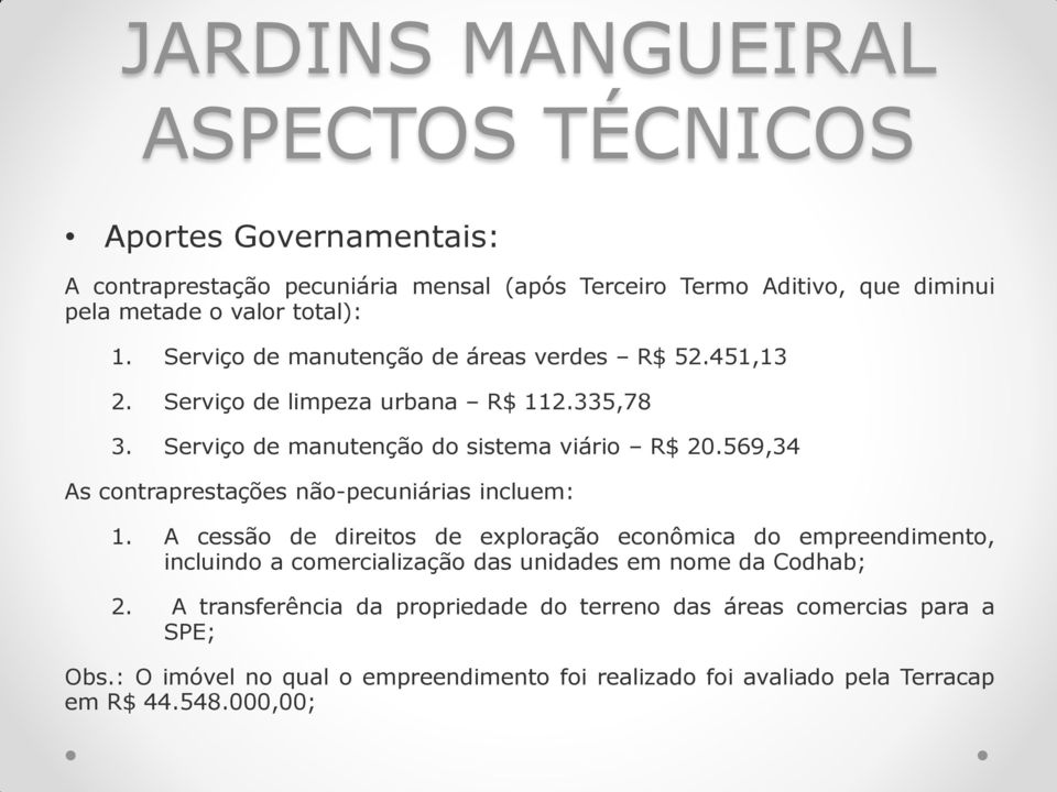 569,34 As cntraprestações nã-pecuniárias incluem: 1.