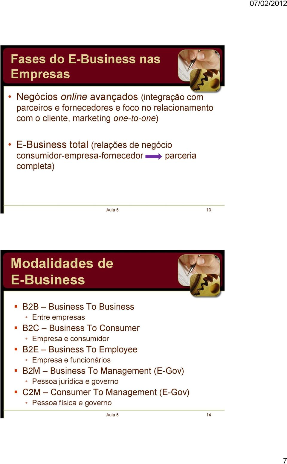 de E-Business B2B Business To Business Entre empresas B2C Business To Consumer Empresa e consumidor B2E Business To Employee Empresa