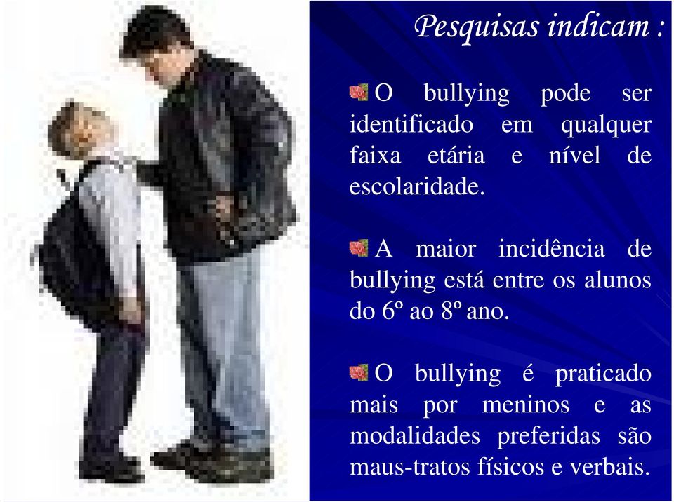 A maior incidência de bullying está entre os alunos do 6º ao 8º ano.