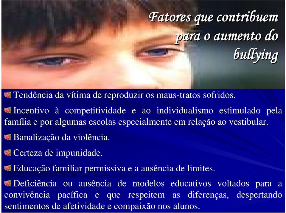 vestibular. Banalização da violência. Certeza de impunidade. Educação familiar permissiva e a ausência de limites.