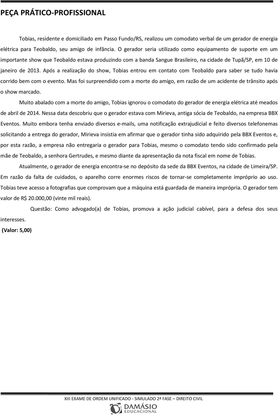 Após a realização do show, Tobias entrou em contato com Teobaldo para saber se tudo havia corrido bem com o evento.