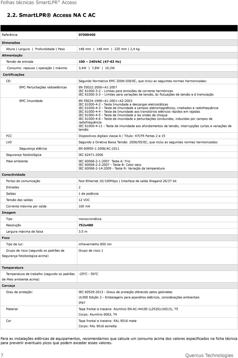 61000-4-11 - Teste de imunidade aos afundamentos de, interrupções curtas e variações de LVD Segundo a Diretiva Baixa Tensão 2006/95/EC, que inclui as seguintes normas