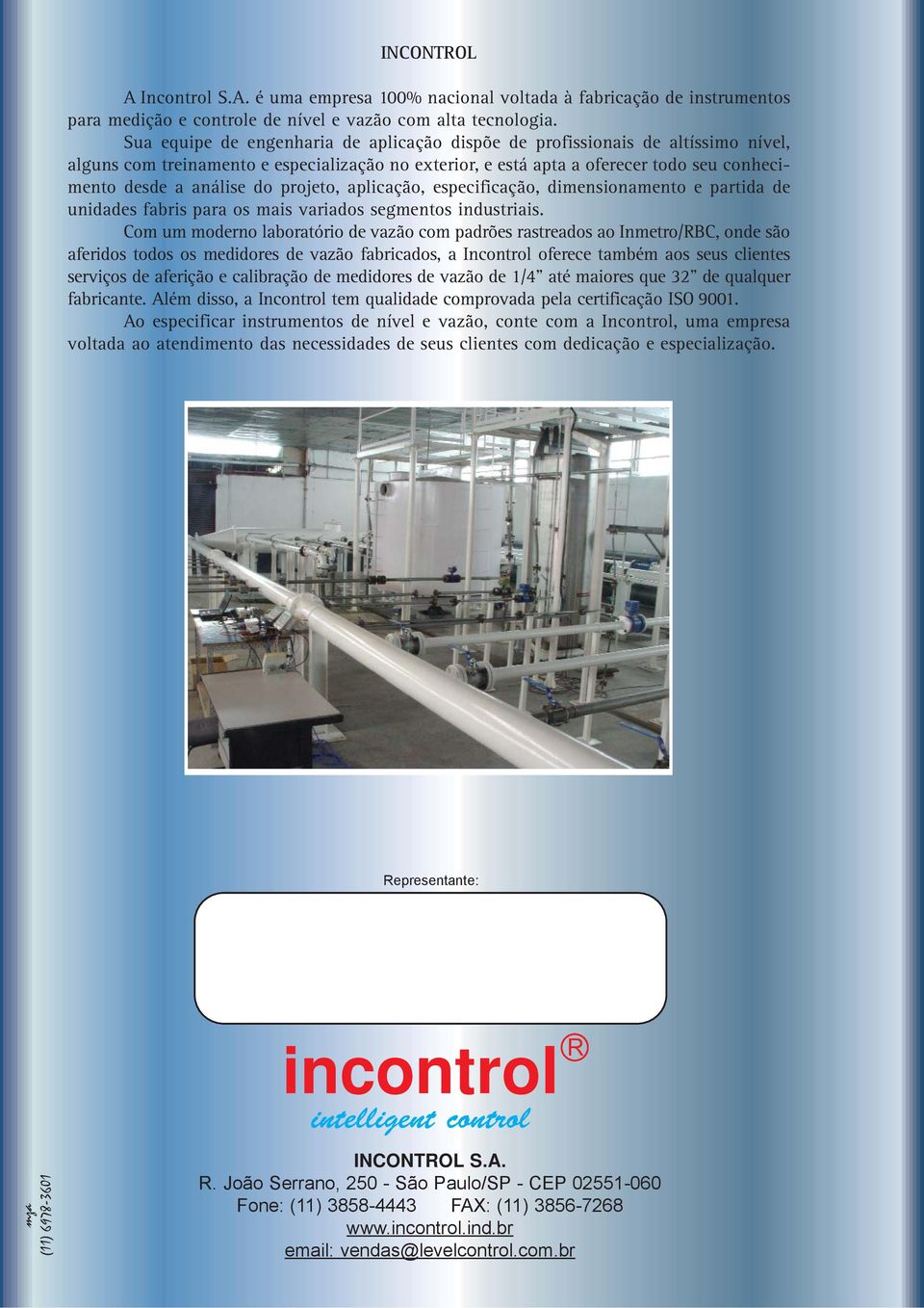 projeto, aplicação, especificação, dimensionamento e partida de unidades fabris para os mais variados segmentos industriais.