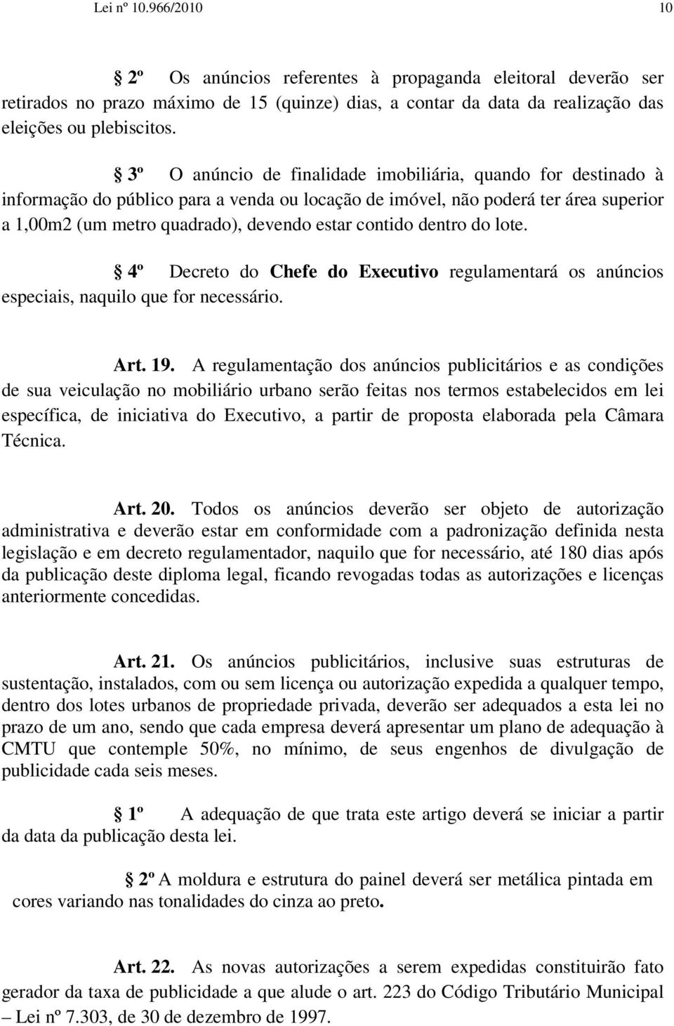 contido dentro do lote. 4º Decreto do Chefe do Executivo regulamentará os anúncios especiais, naquilo que for necessário. Art. 19.