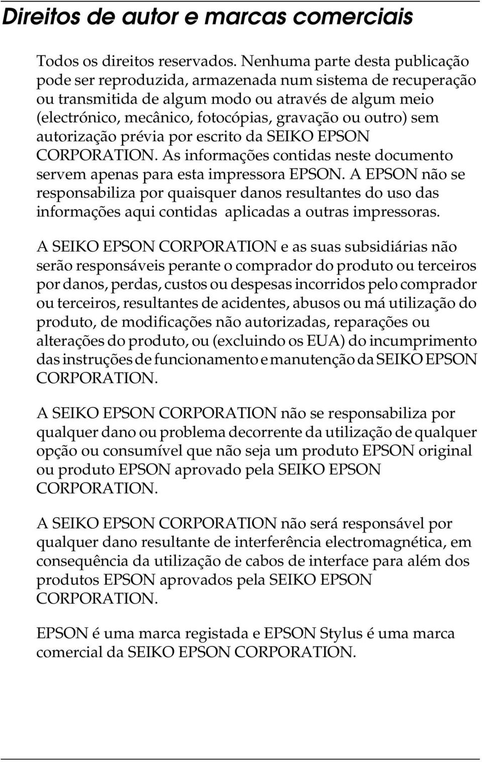 sem autorização prévia por escrito da SEIKO EPSON CORPORATION. As informações contidas neste documento servem apenas para esta impressora EPSON.