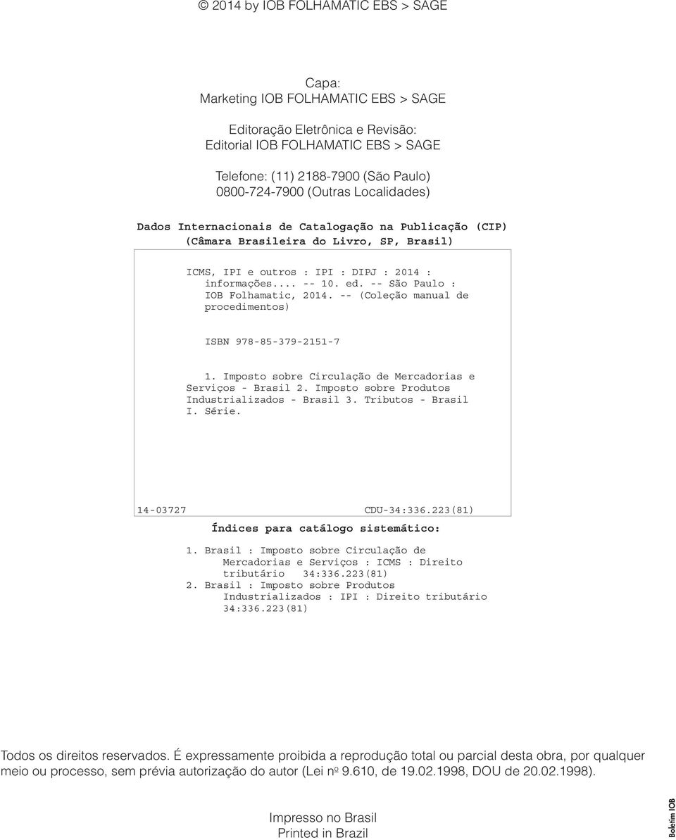 -- São Paulo : IOB Folhamatic, 2014. -- (Coleção manual de procedimentos) ISBN 978-85-379-2151-7 1. Imposto sobre Circulação de Mercadorias e Serviços - Brasil 2.