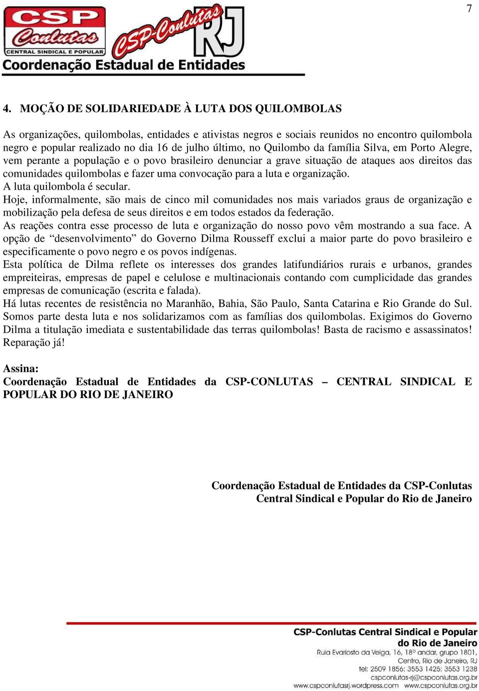 convocação para a luta e organização. A luta quilombola é secular.