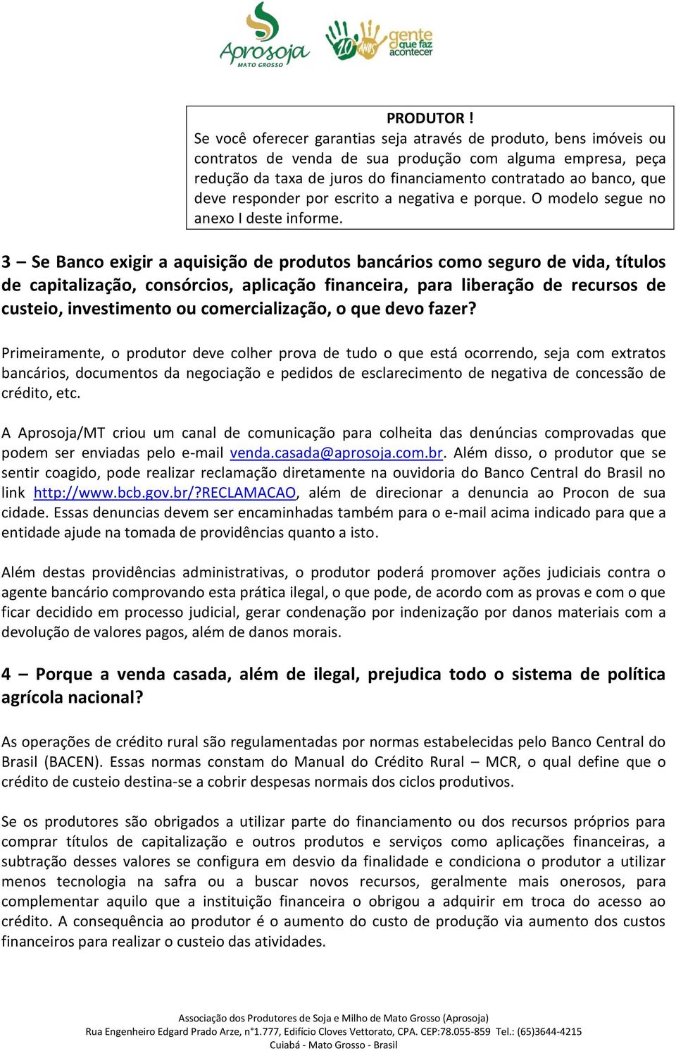 responder por escrito a negativa e porque. O modelo segue no anexo I deste informe.