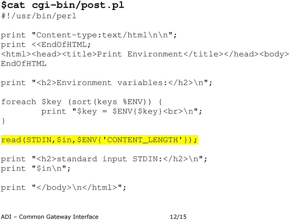 Environment</title></head><body> EndOfHTML print "<h2>environment variables:</h2>\n"; foreach $key