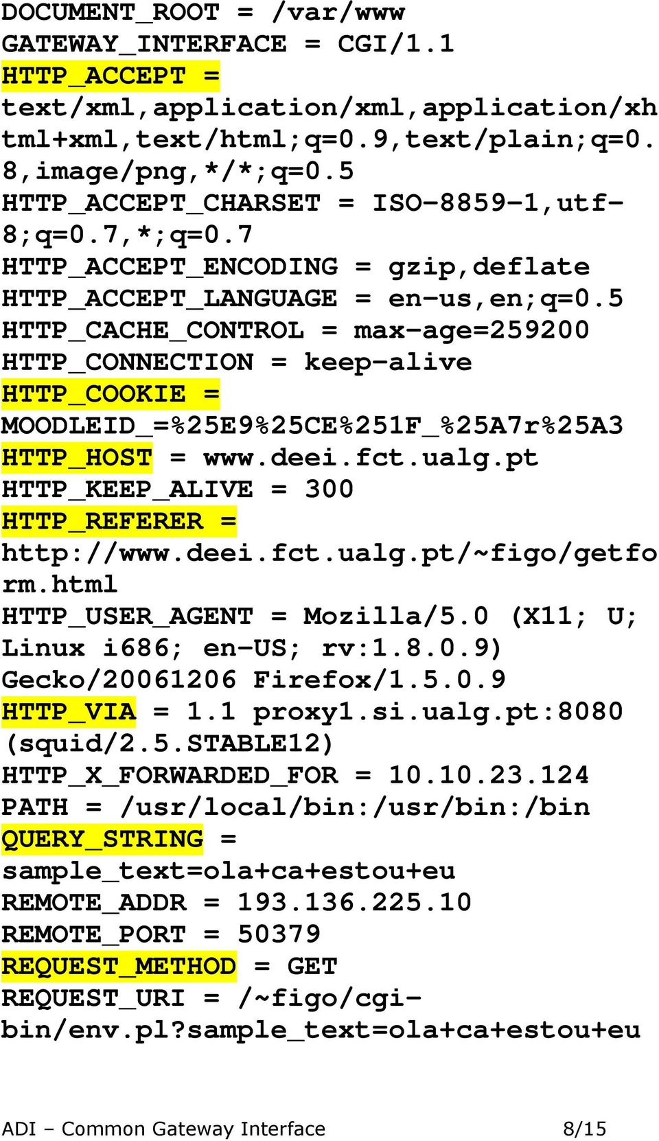 5 HTTP_CACHE_CONTROL = max-age=259200 HTTP_CONNECTION = keep-alive HTTP_COOKIE = MOODLEID_=%25E9%25CE%251F_%25A7r%25A3 HTTP_HOST = www.deei.fct.ualg.pt HTTP_KEEP_ALIVE = 300 HTTP_REFERER = http://www.