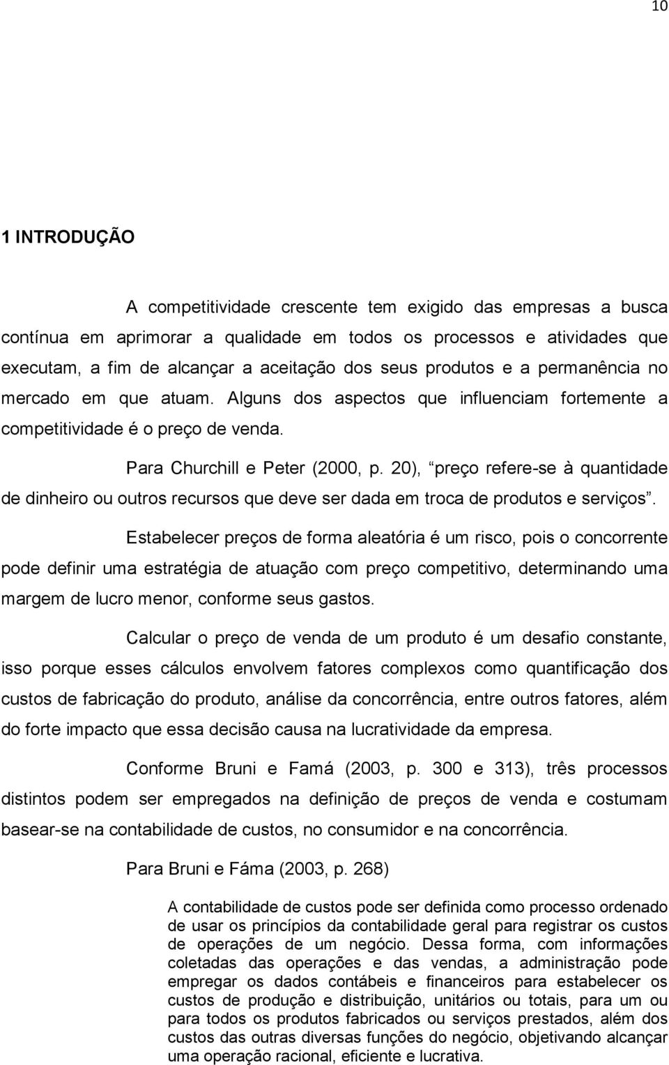 20), preço refere-se à quantidade de dinheiro ou outros recursos que deve ser dada em troca de produtos e serviços.