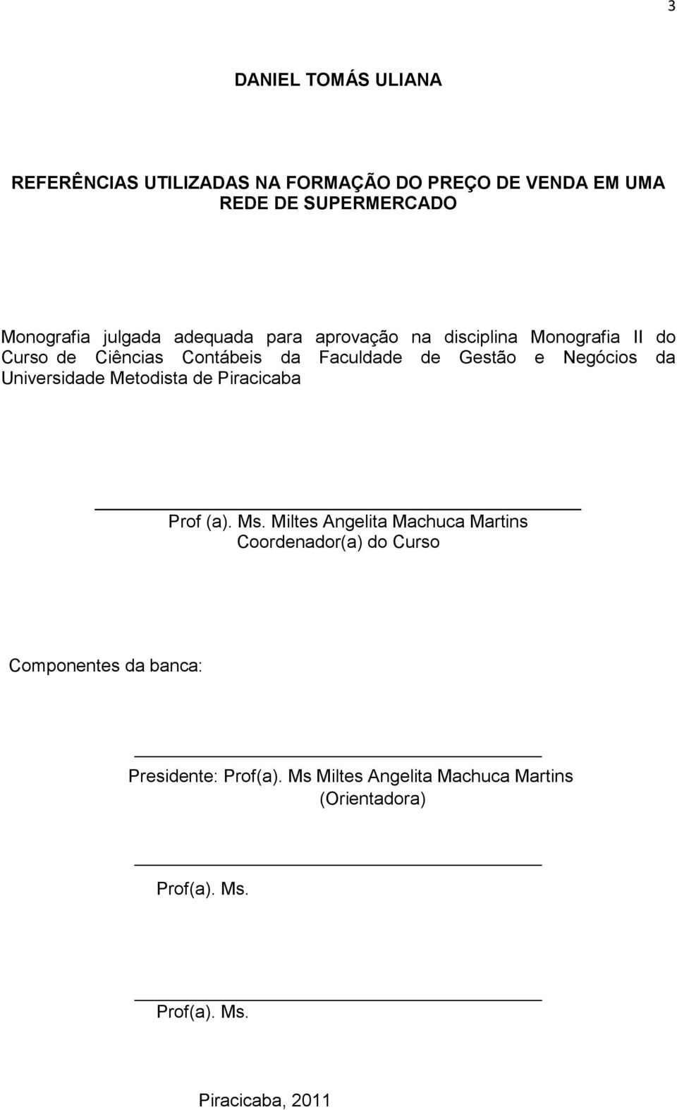 Negócios da Universidade Metodista de Piracicaba Prof (a). Ms.