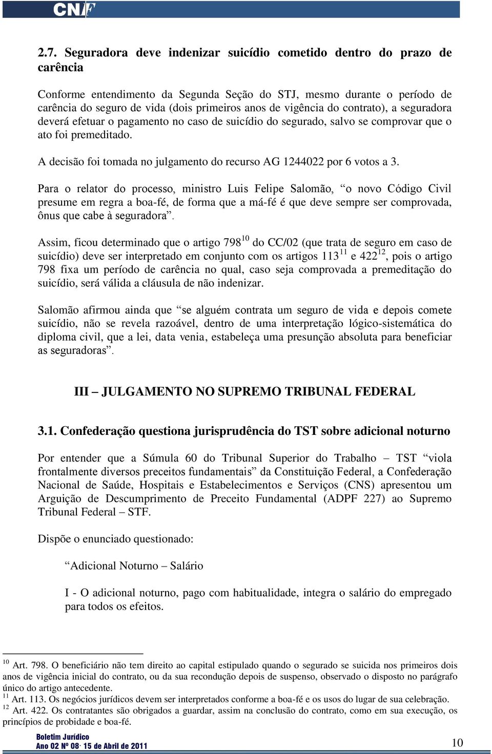 A decisão foi tomada no julgamento do recurso AG 1244022 por 6 votos a 3.