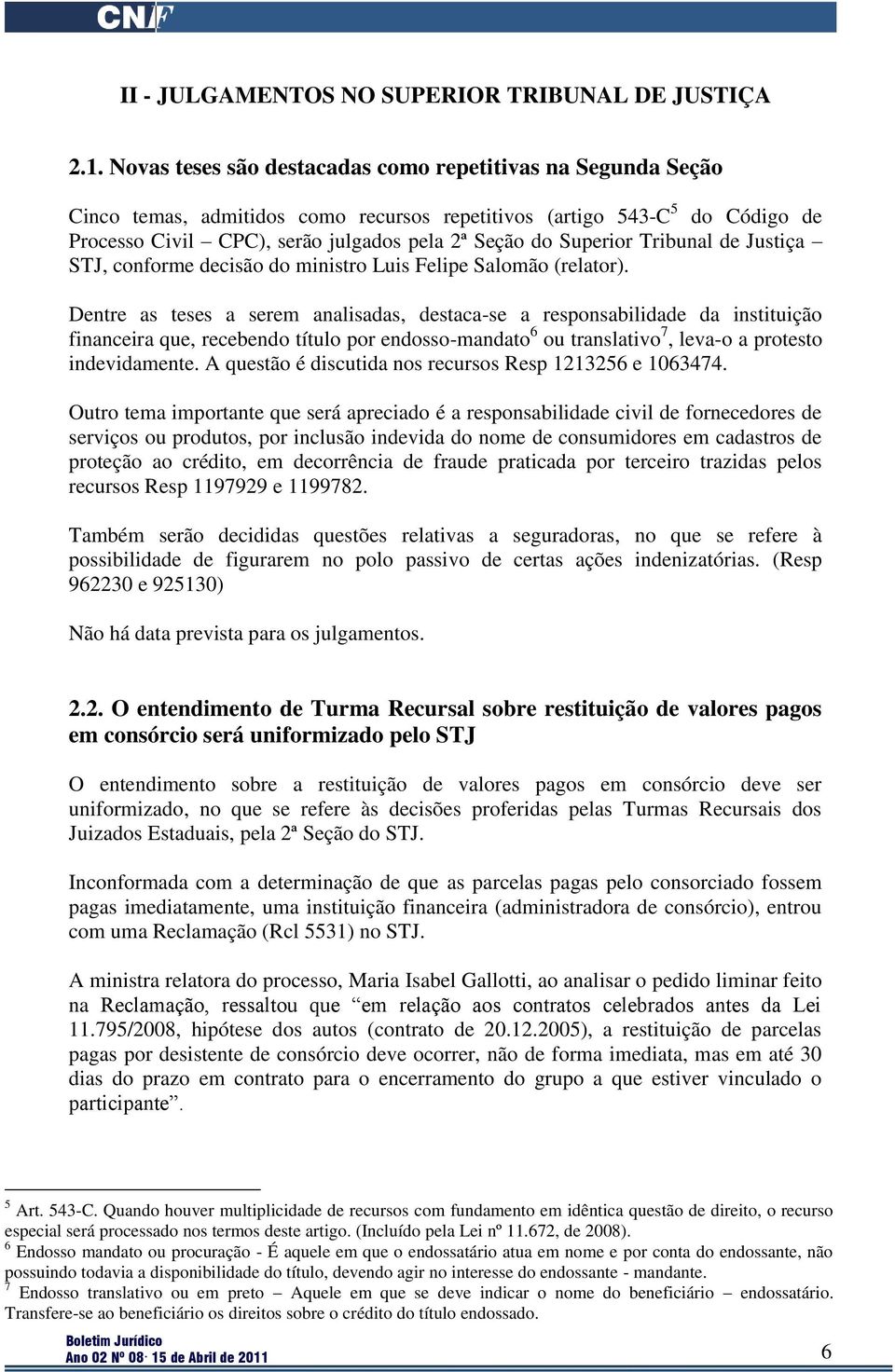 Superior Tribunal de Justiça STJ, conforme decisão do ministro Luis Felipe Salomão (relator).