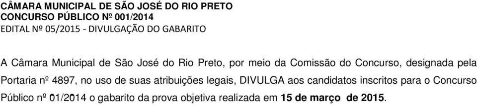 pela Portaria nº 4897, no uso de suas atribuições legais, DIVULGA aos candidatos inscritos