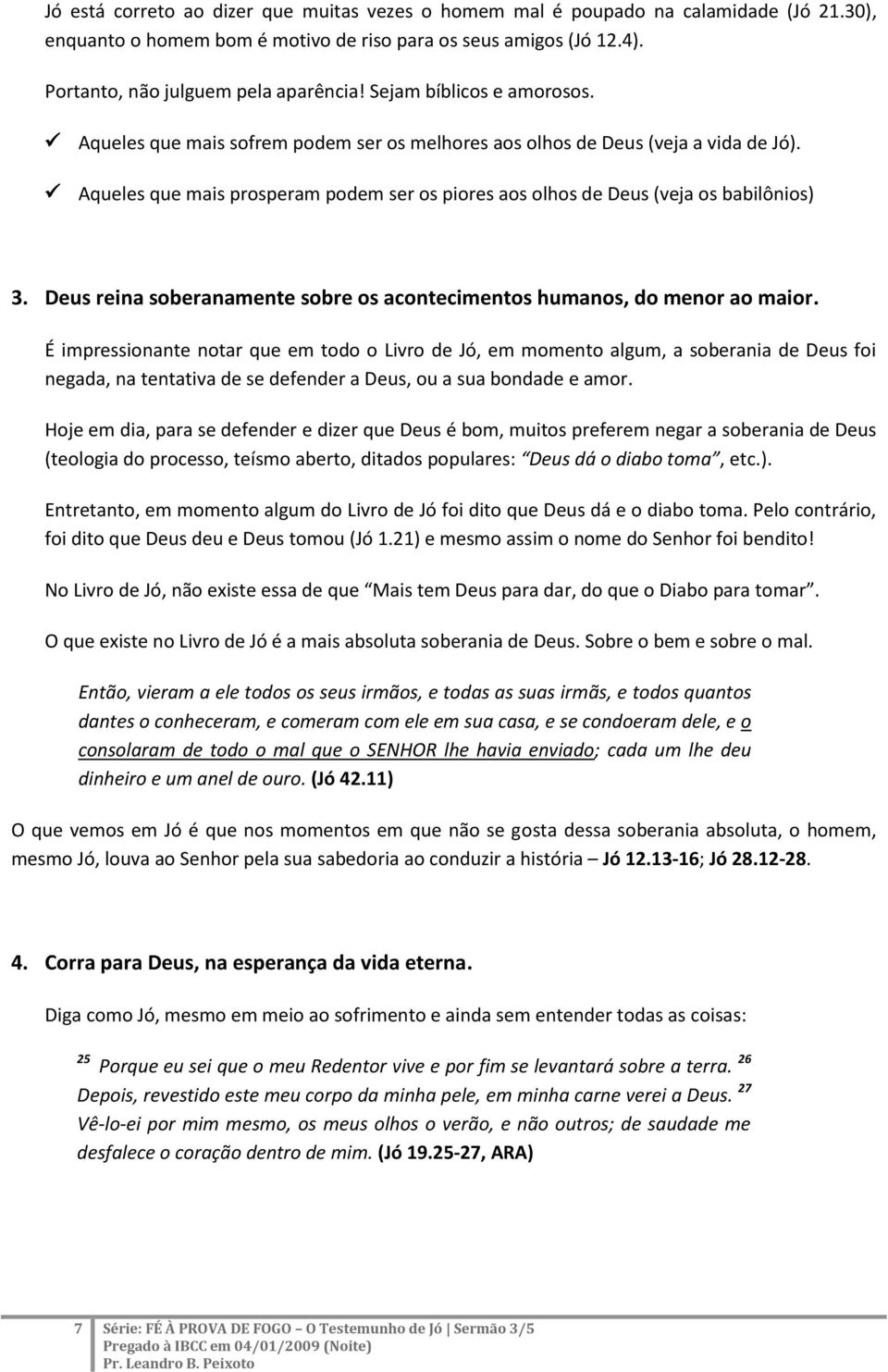 Deus reina soberanamente sobre os acontecimentos humanos, do menor ao maior.