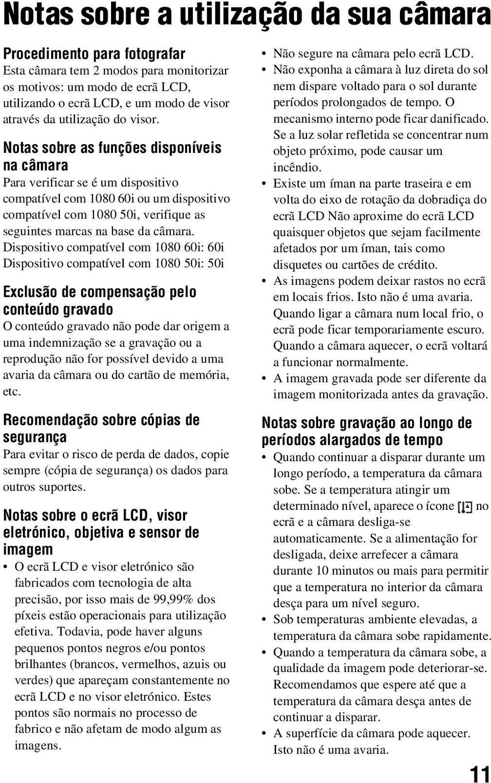 Notas sobre as funções disponíveis na câmara Para verificar se é um dispositivo compatível com 1080 60i ou um dispositivo compatível com 1080 50i, verifique as seguintes marcas na base da câmara.