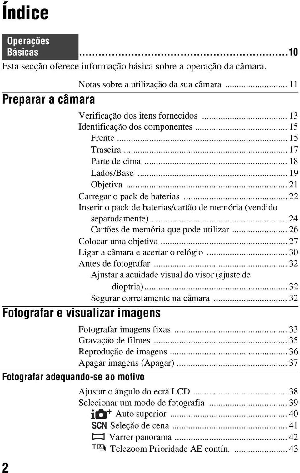 .. 22 Inserir o pack de baterias/cartão de memória (vendido separadamente)... 24 Cartões de memória que pode utilizar... 26 Colocar uma objetiva... 27 Ligar a câmara e acertar o relógio.