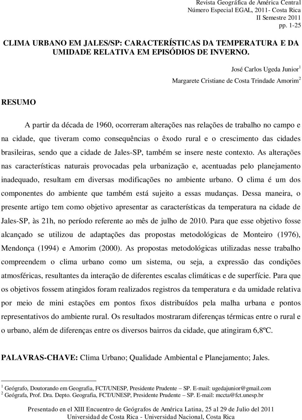 1 2 RESUMO A partir da década de 1960, ocorreram alterações nas relações de trabalho no campo e na cidade, que tiveram como consequências o êxodo rural e o crescimento das cidades brasileiras, sendo