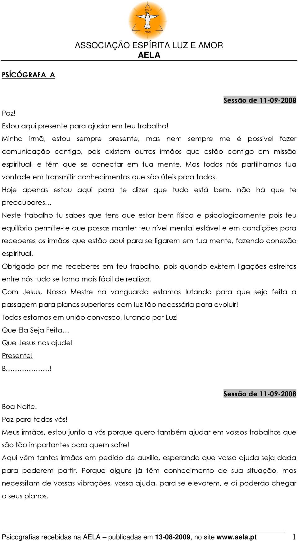 Mas todos nós partilhamos tua vontade em transmitir conhecimentos que são úteis para todos.