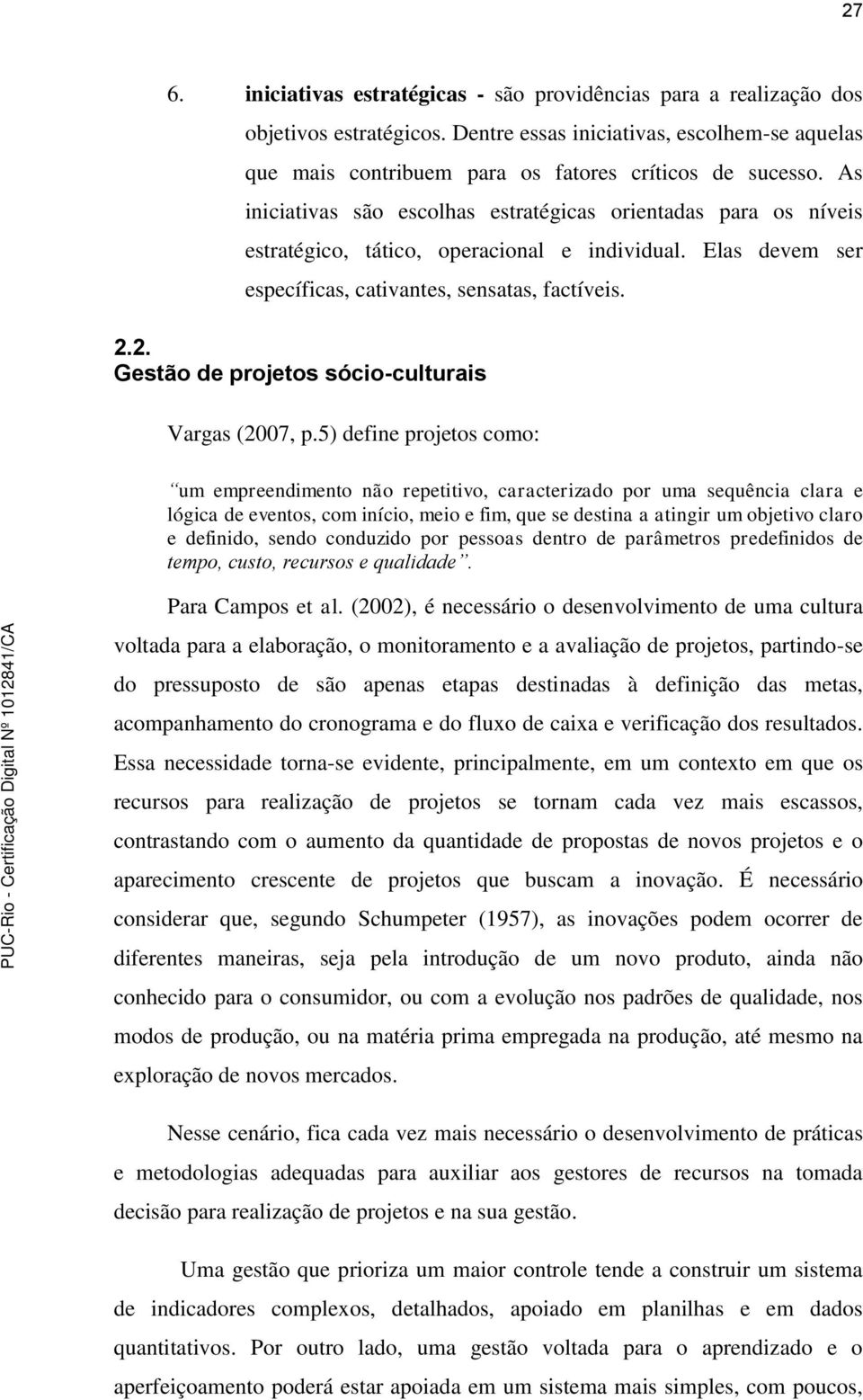 2. Gestão de projetos sócio-culturais Vargas (2007, p.