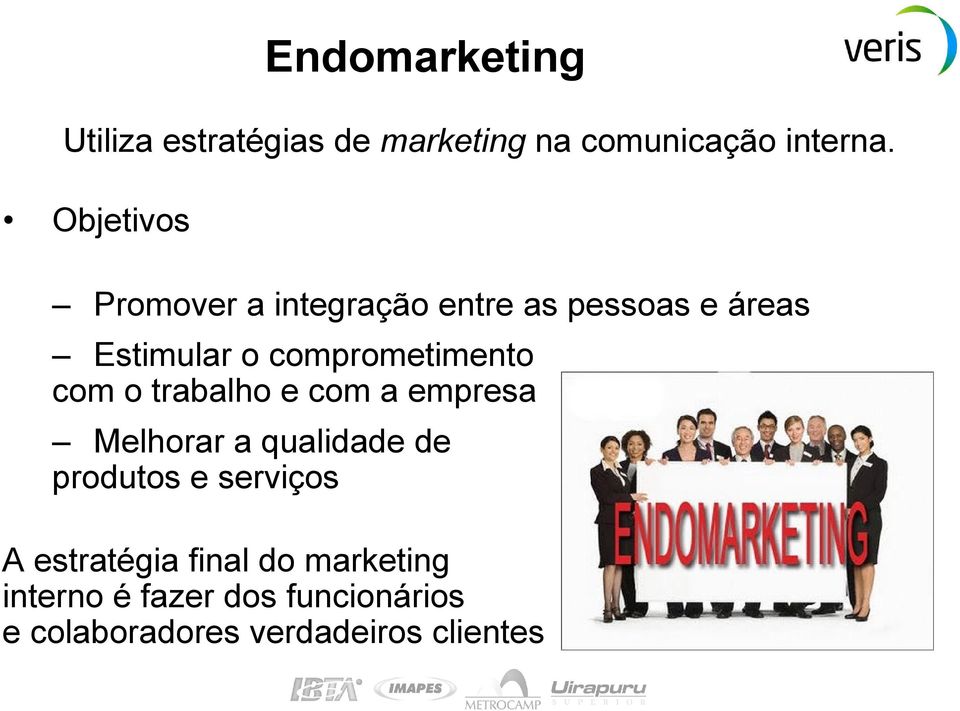 comprometimento com o trabalho e com a empresa Melhorar a qualidade de produtos e